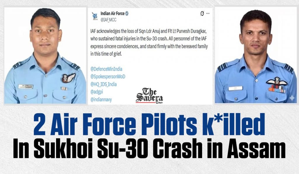 Two Indian Air Force Pilots Killed in Fatal Sukhoi Su-30 Crash in Assam