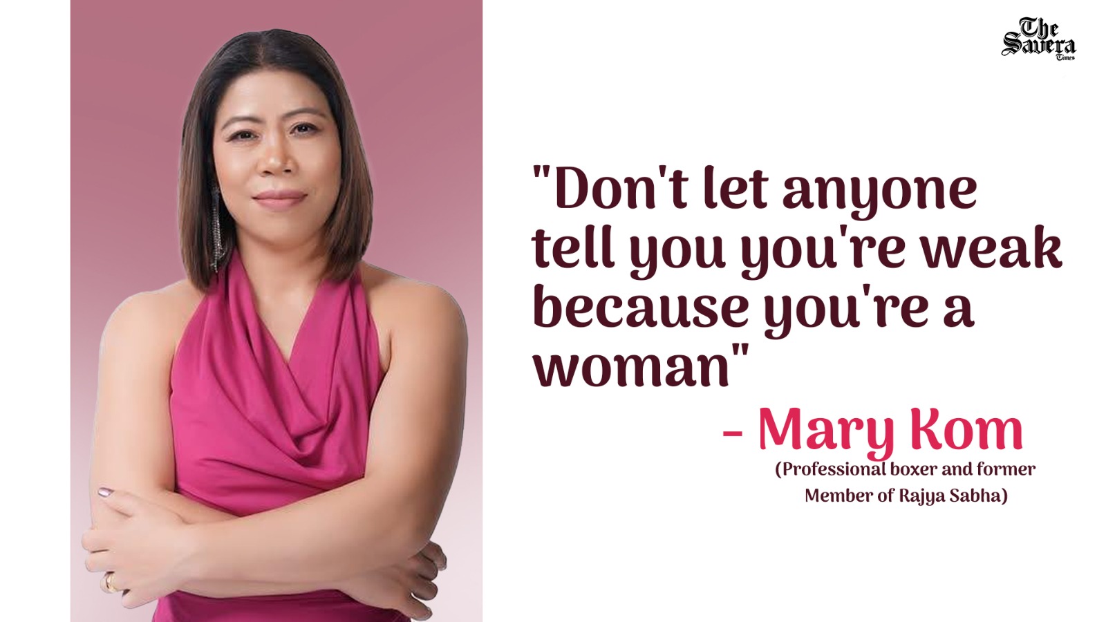 Mary Kom (Professional boxer and former Member of Rajya Sabha)