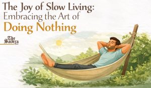 The Art of Doing Nothing: Why Slow Living Is Becoming Popular