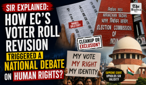 SIR Explained: How EC’s Voter Roll Revision Triggered A National debate on Human Rights?