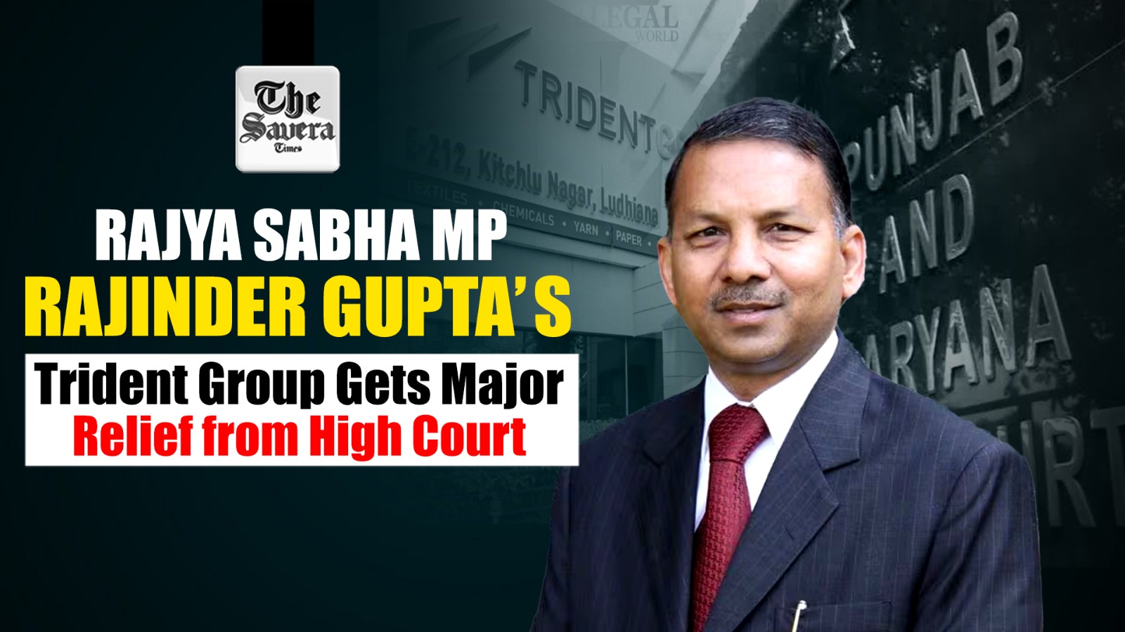 Rajya Sabha MP Rajinder Gupta’s company Trident Group gets major relief from High Court; Stay on PPCB Action