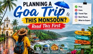 Planning a Goa Trip This Monsoon? Read This First