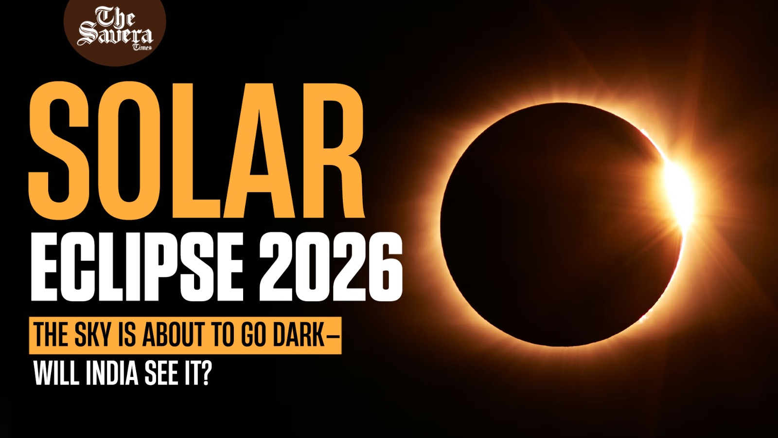 Solar Eclipse 2026: The Sky Is About to Go Dark—Will India See It?