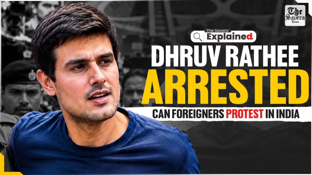 Can Foreigners Protest in India? The Law Explained After Dhruv Rathee Detention