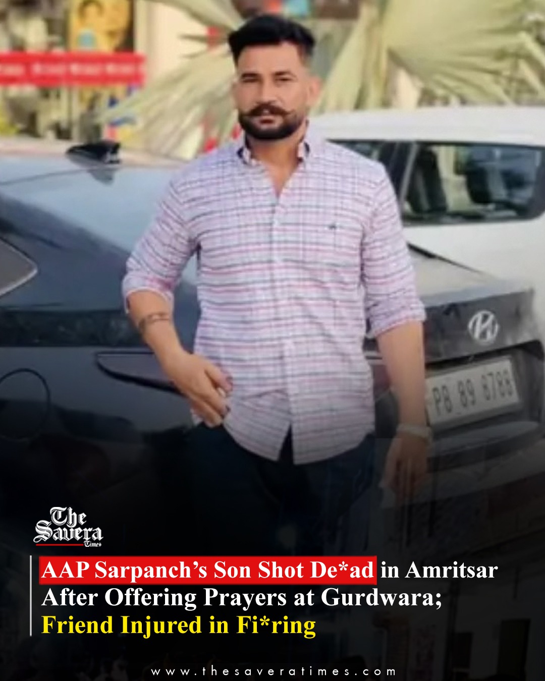 AAP Sarpanch’s Son Shot Dead Outside Gurdwara in Amritsar; Friend Injured, Four Booked